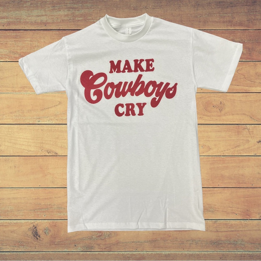 Make Cowboys Cry t shirt . S- 3X available. Brand new.